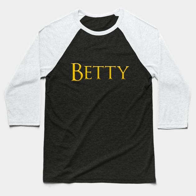 Betty Woman Name Gold On Dark Baseball T-Shirt by funfun